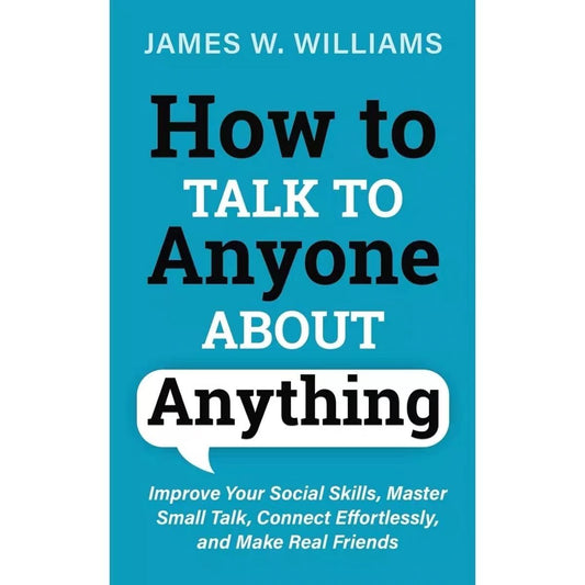 How To Talk To Anyone About Anything.