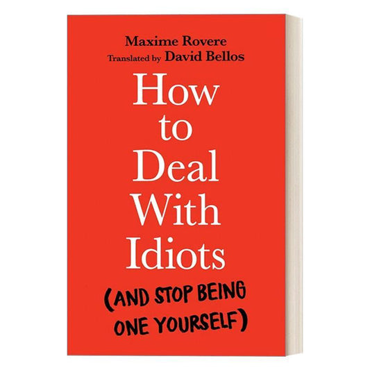 How To Deal With Idiots