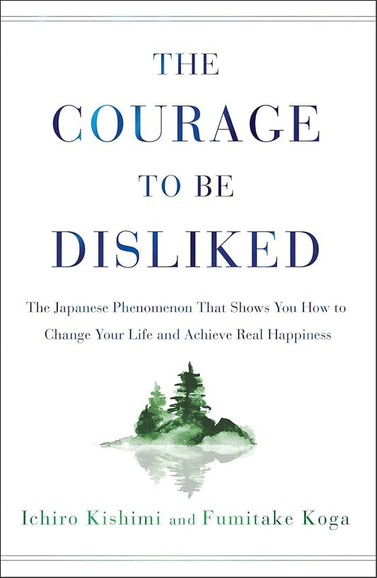 The Courage To Be Disliked